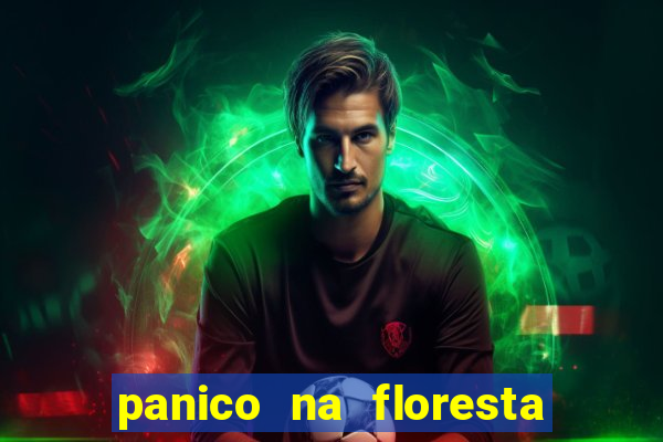 panico na floresta 4 filme completo dublado mega filmes